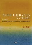 Teorie literatury XX wieku. Antologia. Autor: Anna Burzyńska-Kamieniecka (red.), Markowski Michał Paweł. Dadada.pl Okładka książki Teorie literatury XX wieku. Antologia