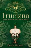 Trucizna, czyli jak pozbyć się wrogów po królewsku. Autor: Herman Eleanor. Dadada.pl Okładka książki Trucizna, czyli jak pozbyć się wrogów po królewsku
