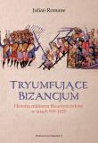 Tryumfujące Bizancjum. Autor: Julian Romane. Dadada.pl Okładka książki Tryumfujące Bizancjum