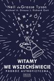 WITAMY WE WSZECHŚWIECIE PODRÓŻ ASTROFIZYCZNA. Autor: Neil deGrasse Tyson, MICHAEL A. STRAUSS, Richard J. Gott. Dadada.pl Okładka książki WITAMY WE WSZECHŚWIECIE PODRÓŻ ASTROFIZYCZNA