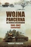 WOJNA PANCERNA NA FRONCIE WSCHODNIM 1941-1942 SCHWERPUNKT. Autor: Robert Forczyk. Dadada.pl Okładka książki WOJNA PANCERNA NA FRONCIE WSCHODNIM 1941-1942 SCHWERPUNKT