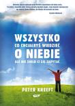Wszystko, co chciałbyś wiedzieć o niebie... ale nie śniło ci się zapytać. Autor: Kreeft Peter. Dadada.pl Okładka książki Wszystko, co chciałbyś wiedzieć o niebie... ale nie śniło ci się zapytać