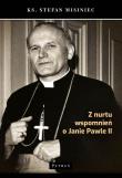 Z NURTU WSPOMNIEŃ O JANIE PAWLE II. Autor: Misiniec Stefan. Dadada.pl Okładka książki Z NURTU WSPOMNIEŃ O JANIE PAWLE II