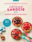 Zdrowe łakocie. Autor: Jolanta Naklicka-Kleser. Dadada.pl Okładka książki Zdrowe łakocie
