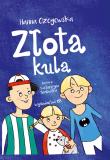 ZŁOTA KULA. Autor: Ożogowska Hanna. Dadada.pl Okładka książki ZŁOTA KULA