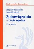 Zobowiązania - część ogólna w.13. Autor: Olejniczak Adam. Dadada.pl Okładka książki Zobowiązania - część ogólna w.13