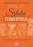Sztuka fermentacji. Autor: Sandor Ellix Katz. Dadada.pl Okładka książki Sztuka fermentacji