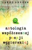 ANTOLOGIA WSPÓŁCZESNEJ POEZJI WĘGIERSKIEJ. Autor: Snopek Jerzy. Dadada.pl Okładka książki ANTOLOGIA WSPÓŁCZESNEJ POEZJI WĘGIERSKIEJ