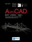 Okładka książki AutoCad 2017/ LT2017 / 360+. Kurs projektowania parametrycznego i nieparametrycznego 2D i 3D