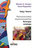 Biały / blanco Najnowsza poezja latynoamerykańska Portoryko antologia. Autor: Mieszko A. Kardyni, Paweł Rogoziński. Dadada.pl Okładka książki Biały / blanco Najnowsza poezja latynoamerykańska Portoryko antologia