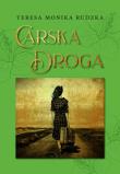 CARSKA DROGA. Autor: Rudzka Teresa Monika. Dadada.pl Okładka książki CARSKA DROGA