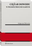 Ciężar dowodu w polskim procesie karnym. Autor: Żbikowska Małgorzata. Dadada.pl Okładka książki Ciężar dowodu w polskim procesie karnym