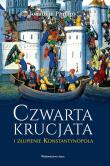 Czwarta krucjata i złupienie Konstantynopola. Autor: Jonathan Phillips. Dadada.pl Okładka książki Czwarta krucjata i złupienie Konstantynopola
