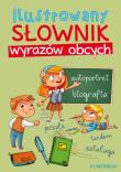 Ilustrowany słownik wyrazów obcych. Autor: Opracowanie zbiorowe. Dadada.pl Okładka książki Ilustrowany słownik wyrazów obcych