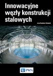 Okładka książki INNOWACYJNE WĘZŁY KONSTRUKCJI STALOWYCH