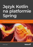 Okładka książki Język Kotlin na platformie Spring Programowanie aplikacji internetowych