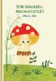 Kto odwiedził Muchomorka?. Autor: Maria Dek. Dadada.pl Okładka książki Kto odwiedził Muchomorka?