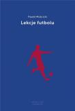 Lekcje futbolu. Autor: Paweł Mościcki. Dadada.pl Okładka książki Lekcje futbolu