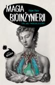Magia bioinżynierii. Autor: Adam Piore. Dadada.pl Okładka książki Magia bioinżynierii