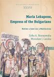 Maria Lekapene, Empress of the Bulgarians. Autor: Brzozowska Zofia A., Leszka Mirosław J.. Dadada.pl Okładka książki Maria Lekapene, Empress of the Bulgarians