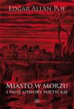 Okładka książki MIASTO W MORZU I INNE UTWORY POETYCKIE