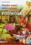 Między nam zwierzakami - na podwórku. Autor: Daniluk Jacek. Dadada.pl Okładka książki Między nam zwierzakami - na podwórku