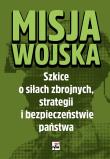 Okładka książki Misja wojska. Szkice o siłach zbrojnych...