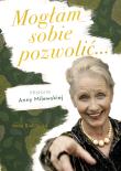 Okładka książki Mogłam sobie pozwolić. Biografia Anny Milewskiej