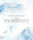 Moje pierwsze modlitwy. Autor: Łuksza Agata. Dadada.pl Okładka książki Moje pierwsze modlitwy