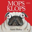 Mops Klops. Autor: AARON BLABEY. Dadada.pl Okładka książki Mops Klops