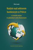 Nadzór nad sektorem bankowym w Polsce.... Autor: Łasak Piotr. Dadada.pl Okładka książki Nadzór nad sektorem bankowym w Polsce...