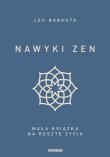 Nawyki zen Mała książka na resztę życia. Autor: Babauta Leo. Dadada.pl Okładka książki Nawyki zen Mała książka na resztę życia