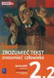Nowe Zrozumieć tekst zrozumieć człowieka Podręcznik 2.2 Zakres podstawowy i rozszerzony. Autor: Dariusz Chemperek (red.), ks. Adam Kalbarczyk, Trześniowski Dariusz. Dadada.pl Okładka książki Nowe Zrozumieć tekst zrozumieć człowieka Podręcznik 2.2 Zakres podstawowy i rozszerzony