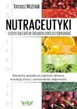 Nutraceutyki - czym są i jak je bezpiecznie przyjmować. Autor: Woźniak Tomasz. Dadada.pl Okładka książki Nutraceutyki - czym są i jak je bezpiecznie przyjmować