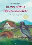 Okładka książki O CZYM MÓWIŁA SROCZKA SZAŁAWIŁA