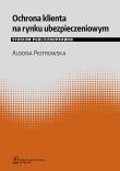 OCHRONA KLIENTA NA RYNKU UBEZPIECZENIOWYM STUDIUM PUBLICZNOPRAWNE. Autor: Piotrowska Aldona. Dadada.pl Okładka książki OCHRONA KLIENTA NA RYNKU UBEZPIECZENIOWYM STUDIUM PUBLICZNOPRAWNE