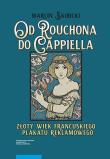 Od Rouchona do Cappiella. Autor: Skibicki Marcin. Dadada.pl Okładka książki Od Rouchona do Cappiella