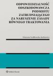 Okładka książki Odpowiedzialność odszkodowawcza podmiotu zatrudniającego za naruszenie zasady równego traktowania