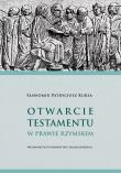 Otwarcie testamentu w prawie rzymskim. Autor: Kursa Sławomir Patrycjusz. Dadada.pl Okładka książki Otwarcie testamentu w prawie rzymskim