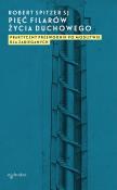 Okładka książki PIĘĆ FILARÓW ŻYCIA DUCHOWEGO PRAKTYCZNY PRZEWODNIK PO MODLITWIE DLA ZABIEGANYCH