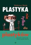 Okładka książki Plastyka nie tylko dla plastyków