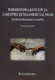 Podmiotowa koncepcja zabezpieczenia emerytalnego. Autor: Tomasz Sowiński. Dadada.pl Okładka książki Podmiotowa koncepcja zabezpieczenia emerytalnego