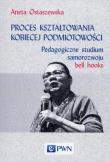 Proces kształtowania kobiecej podmiotowości. Autor: Ostaszewska Aneta. Dadada.pl Okładka książki Proces kształtowania kobiecej podmiotowości