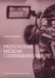 Przestrzenie mediów i dziennikarstwa. Autor: Jerzy Jastrzębski. Dadada.pl Okładka książki Przestrzenie mediów i dziennikarstwa