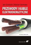 Okładka książki PRZEWODY I KABLE ELEKTROENERGETYCZNE WYD. 2