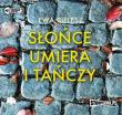 Słońce umiera i tańczy - Audiobook. Autor: Cielesz Ewa. Dadada.pl Okładka książki Słońce umiera i tańczy - Audiobook
