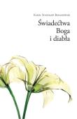 Świadectwa Boga i diabła. Autor: Banasiowski Kamil Stanisław. Dadada.pl Okładka książki Świadectwa Boga i diabła