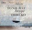 Okładka książki To nie jest twoje dziecko - Audiobook