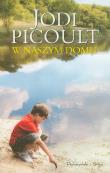 W naszym domu - Jodi Picoult. Autor: Picoult Jodi. Dadada.pl Okładka książki W naszym domu - Jodi Picoult