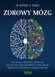 Zdrowy mózg. Autor: WALSH WILLIAM J.. Dadada.pl Okładka książki Zdrowy mózg
